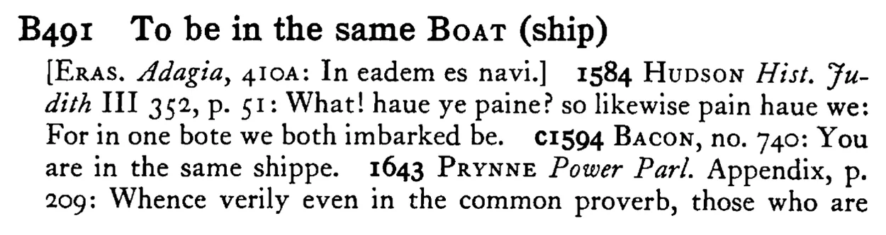 To be in the same BOAT (ship) - a scanned entry from Tilley's 1950 Dictionary of Proverbs.