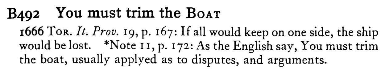 You must trim the BOAT - a scanned entry from Tilley's 1950 Dictionary of Proverbs.