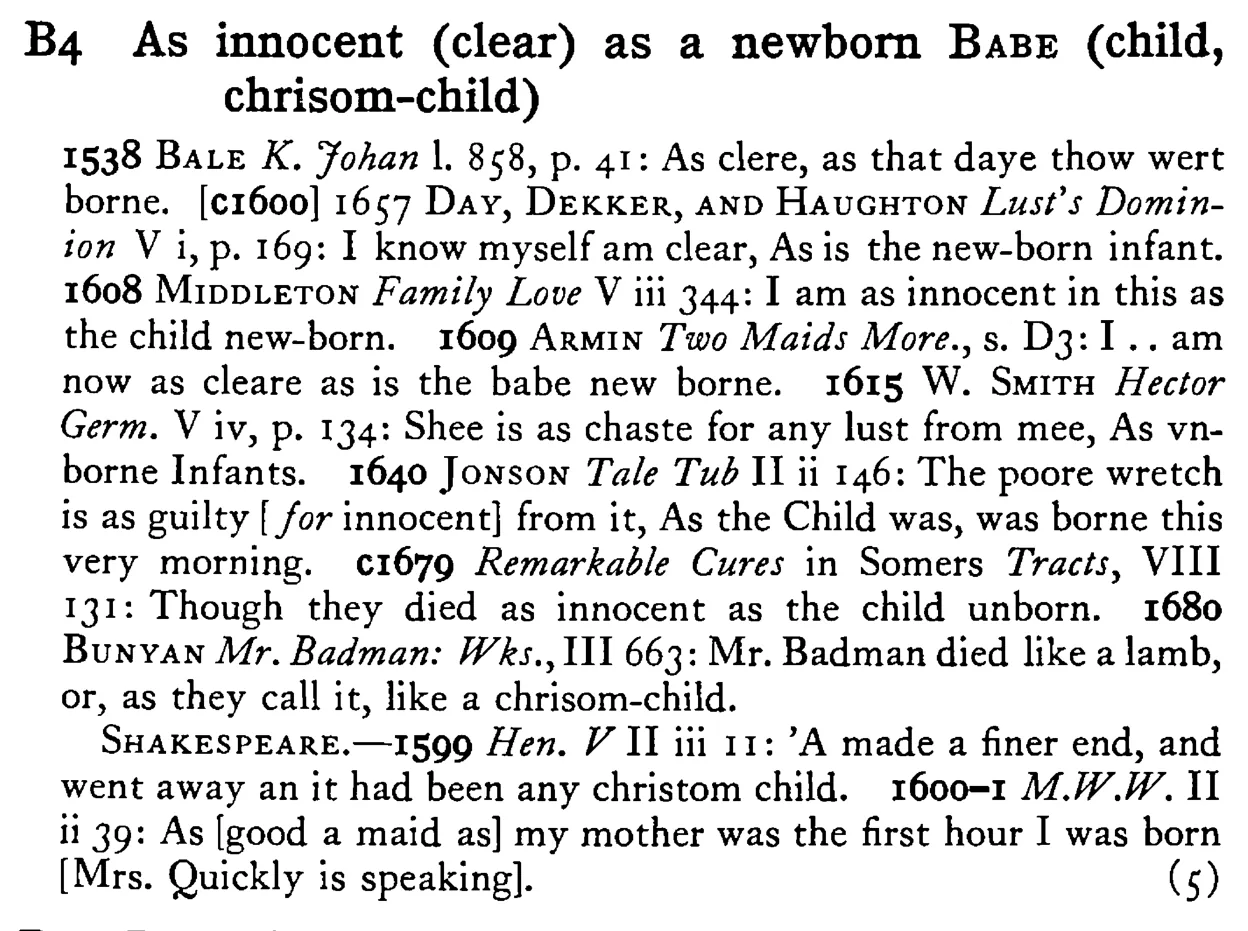 As innocent (clear) as a newborn BABE (child, chrisom-child) - a scanned entry from Tilley's 1950 Dictionary of Proverbs.