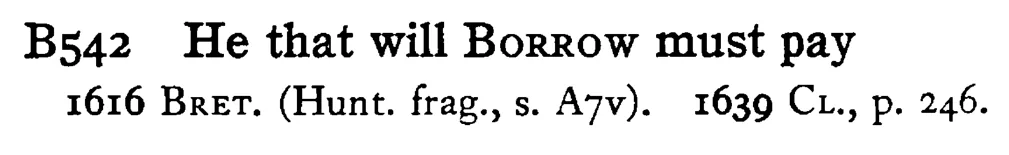 He that will BORROW must pay - a scanned entry from Tilley's 1950 Dictionary of Proverbs.