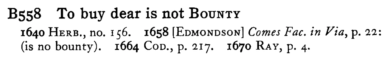 To buy dear is not BOUNTY - a scanned entry from Tilley's 1950 Dictionary of Proverbs.