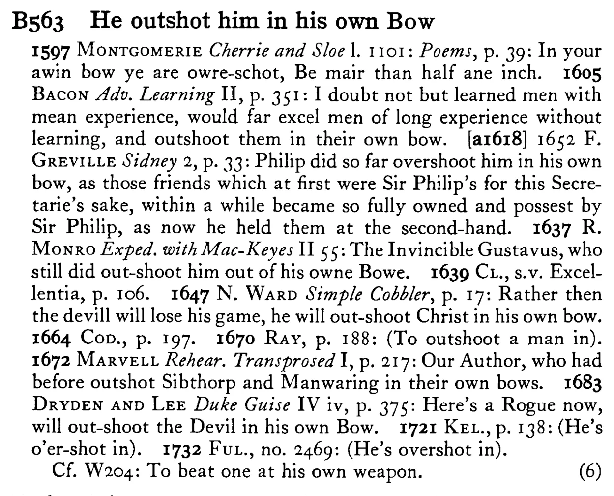 He outshot him in his own BOW - a scanned entry from Tilley's 1950 Dictionary of Proverbs.