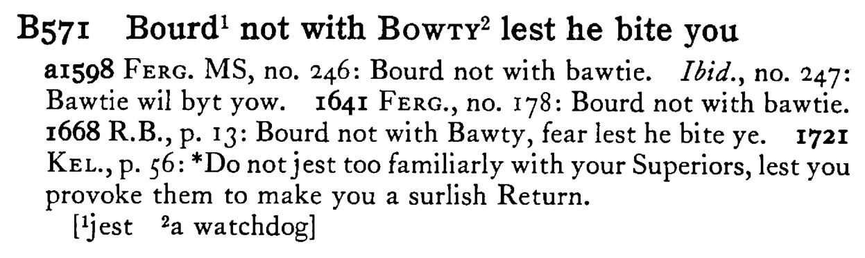 Bourd¹ not with BOWTY² lest he bite you - a scanned entry from Tilley's 1950 Dictionary of Proverbs.