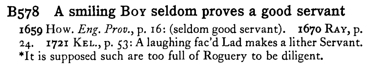 A smiling BOY seldom proves a good servant - a scanned entry from Tilley's 1950 Dictionary of Proverbs.