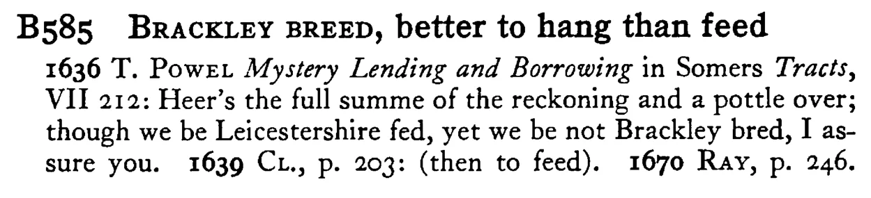 BRACKLEY BREED, better to hang than feed - a scanned entry from Tilley's 1950 Dictionary of Proverbs.