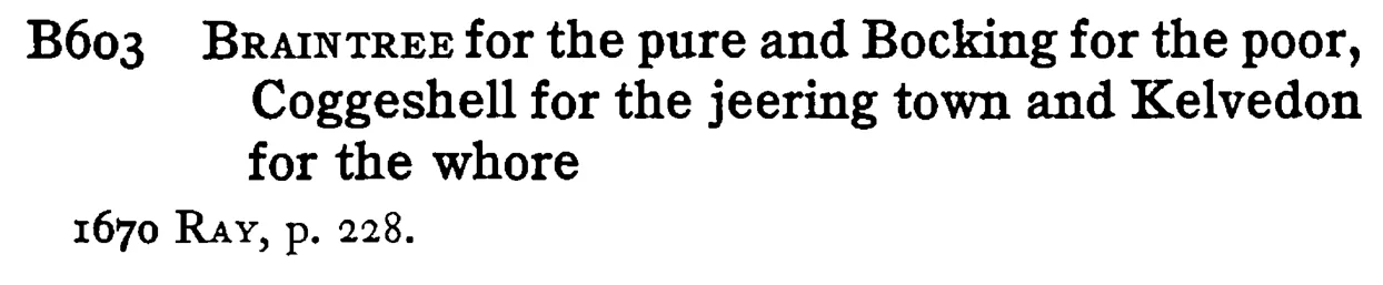 BRAINTREE for the pure and Bocking for the poor, Coggeshell for the jeering town and Kelvedon for the whore - a scanned entry from Tilley's 1950 Dictionary of Proverbs.