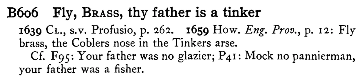 Fly, BRASS, thy father is a tinker - a scanned entry from Tilley's 1950 Dictionary of Proverbs.