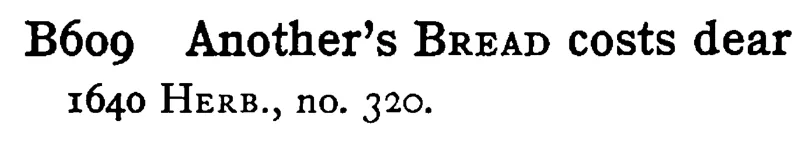 Another's BREAD costs dear - a scanned entry from Tilley's 1950 Dictionary of Proverbs.