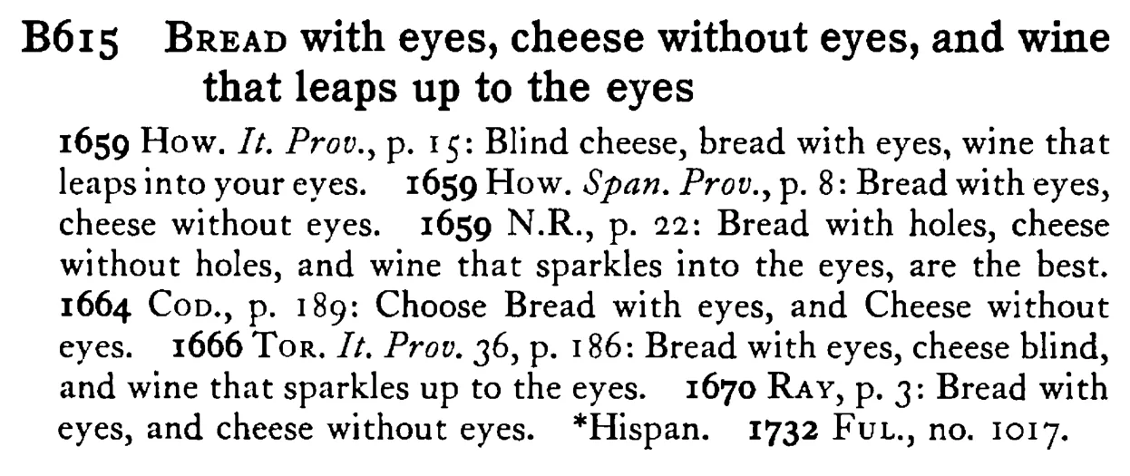 BREAD with eyes, cheese without eyes, and wine that leaps up to the eyes - a scanned entry from Tilley's 1950 Dictionary of Proverbs.