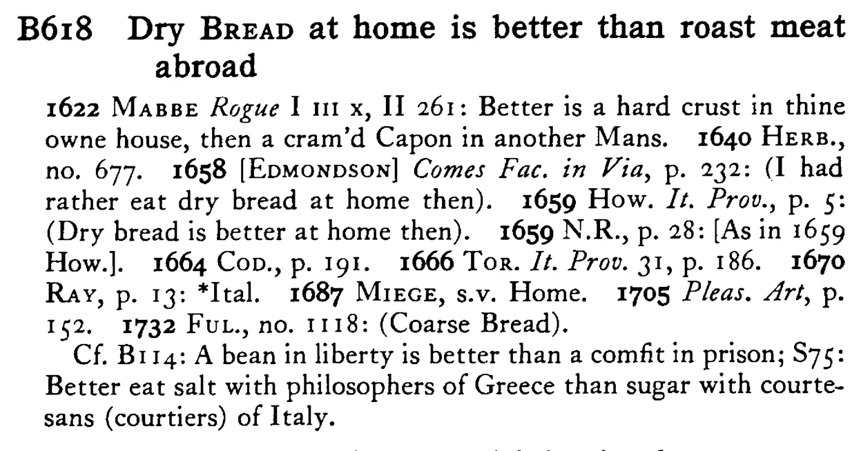 Dry BREAD at home is better than roast meat abroad - a scanned entry from Tilley's 1950 Dictionary of Proverbs.