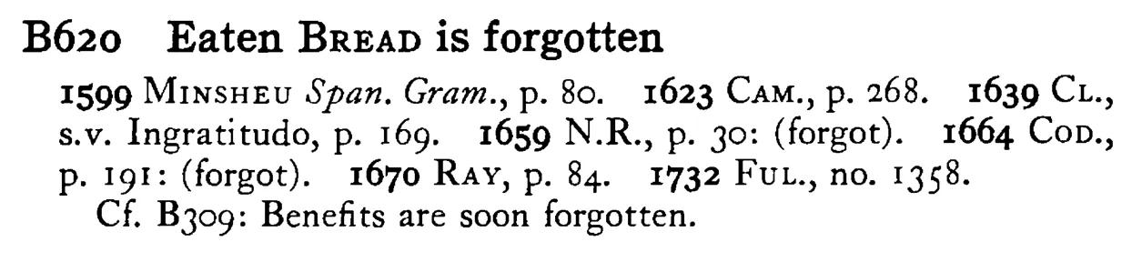 Eaten BREAD is forgotten - a scanned entry from Tilley's 1950 Dictionary of Proverbs.
