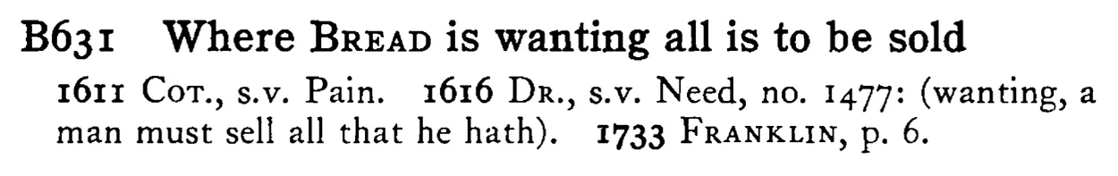 Where BREAD is wanting all is to be sold - a scanned entry from Tilley's 1950 Dictionary of Proverbs.