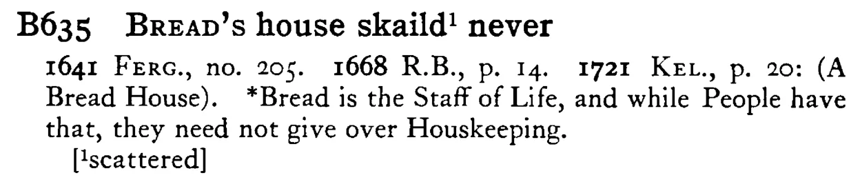 BREAD's house skaild¹ never - a scanned entry from Tilley's 1950 Dictionary of Proverbs.