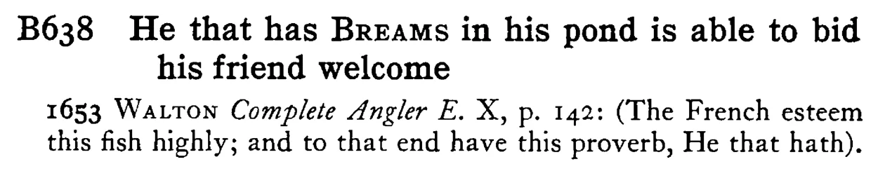 He that has BREAMS in his pond is able to bid his friend welcome - a scanned entry from Tilley's 1950 Dictionary of Proverbs.