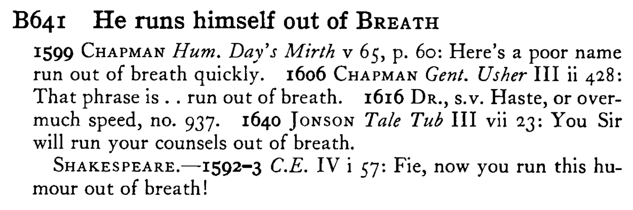 He runs himself out of BREATH - a scanned entry from Tilley's 1950 Dictionary of Proverbs.