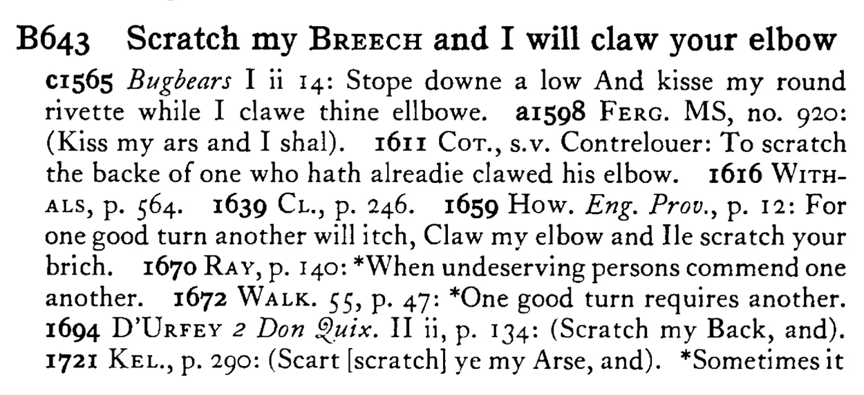 Scratch my BREECH and I will claw your elbow - a scanned entry from Tilley's 1950 Dictionary of Proverbs.