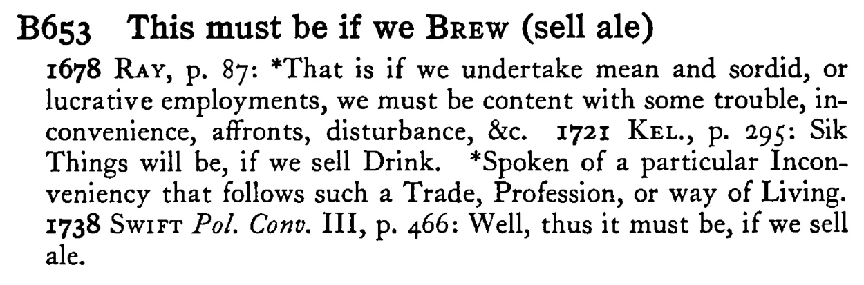 This must be if we BREW (sell ale) - a scanned entry from Tilley's 1950 Dictionary of Proverbs.