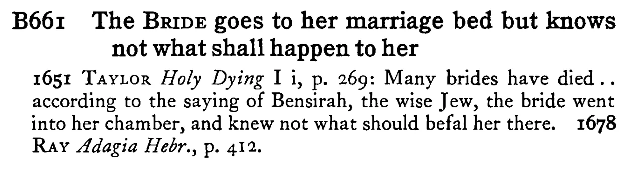 The BRIDE goes to her marriage bed but knows not what shall happen to her - a scanned entry from Tilley's 1950 Dictionary of Proverbs.