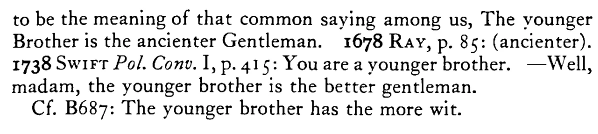 The younger BROTHER is the better (ancienter) gentleman - a scanned entry from Tilley's 1950 Dictionary of Proverbs. (continuation)