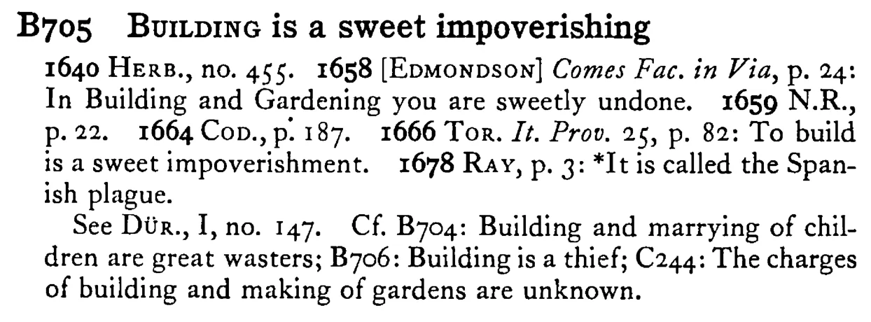BUILDING is a sweet impoverishing - a scanned entry from Tilley's 1950 Dictionary of Proverbs.