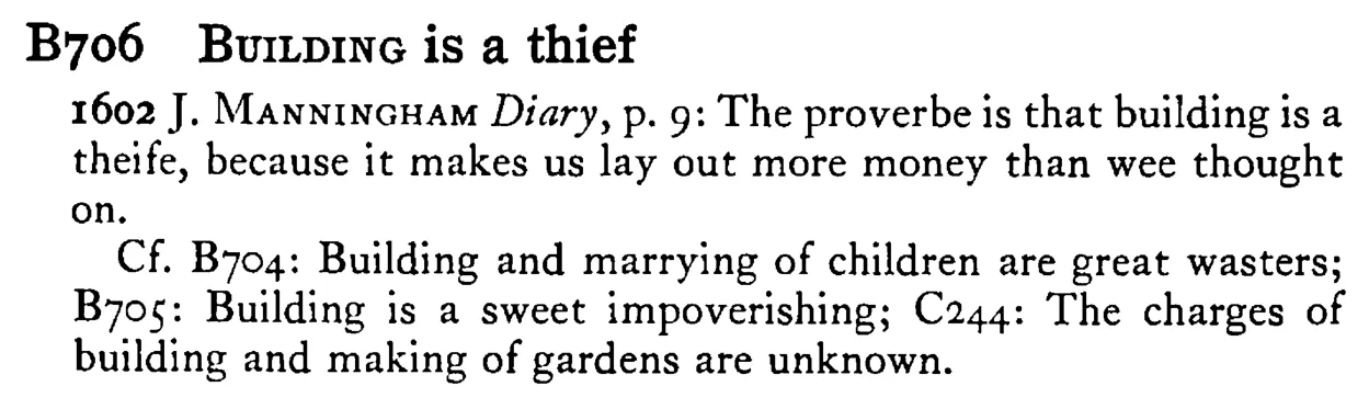 BUILDING is a thief - a scanned entry from Tilley's 1950 Dictionary of Proverbs.