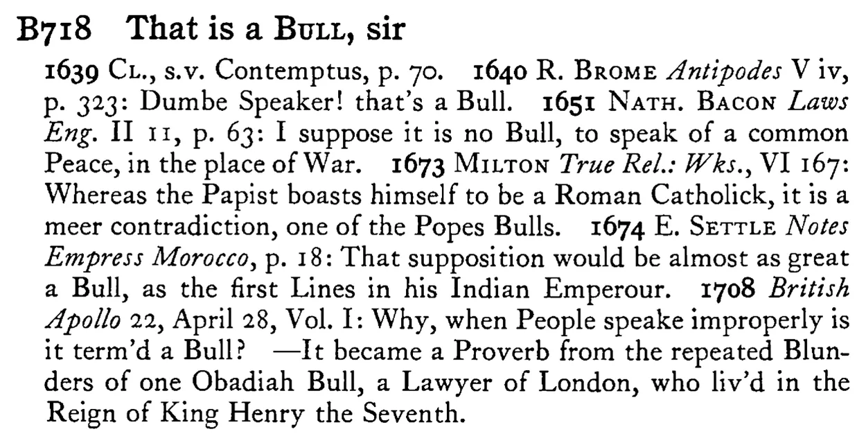 That is a BULL, sir - a scanned entry from Tilley's 1950 Dictionary of Proverbs.