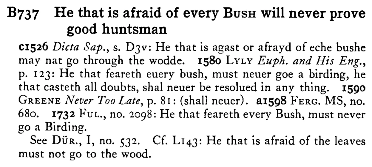 He that is afraid of every BUSH will never prove good huntsman - a scanned entry from Tilley's 1950 Dictionary of Proverbs.