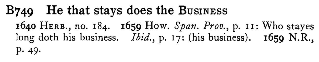 He that stays does the BUSINESS - a scanned entry from Tilley's 1950 Dictionary of Proverbs.