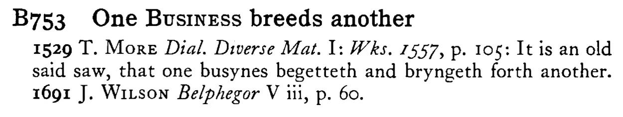 One BUSINESS breeds another - a scanned entry from Tilley's 1950 Dictionary of Proverbs.