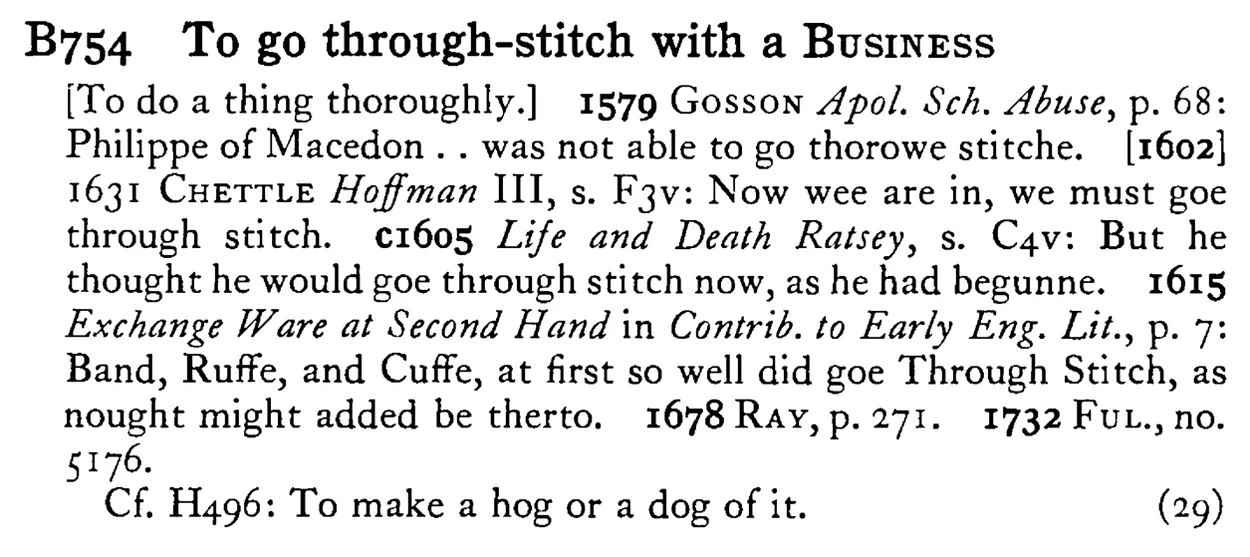 To go through-stitch with a BUSINESS - a scanned entry from Tilley's 1950 Dictionary of Proverbs.