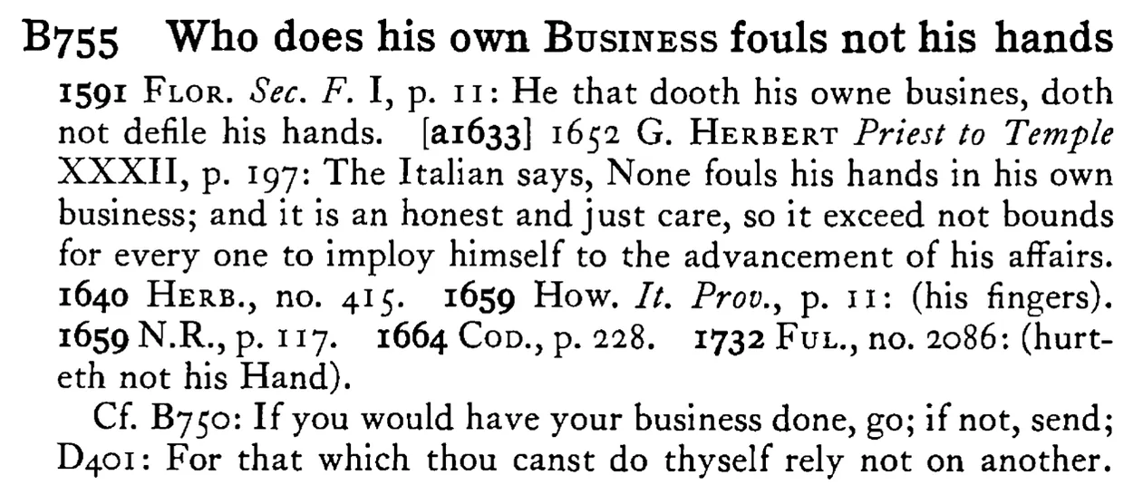 Who does his own BUSINESS fouls not his hands - a scanned entry from Tilley's 1950 Dictionary of Proverbs.