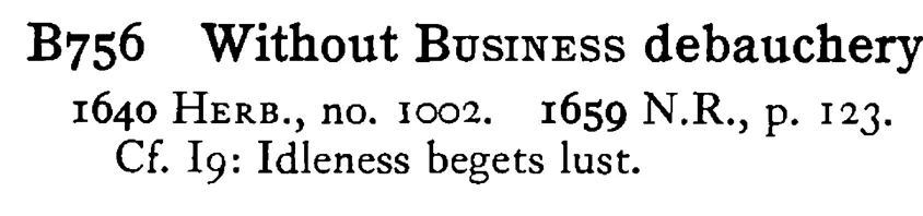 Without BUSINESS debauchery - a scanned entry from Tilley's 1950 Dictionary of Proverbs.
