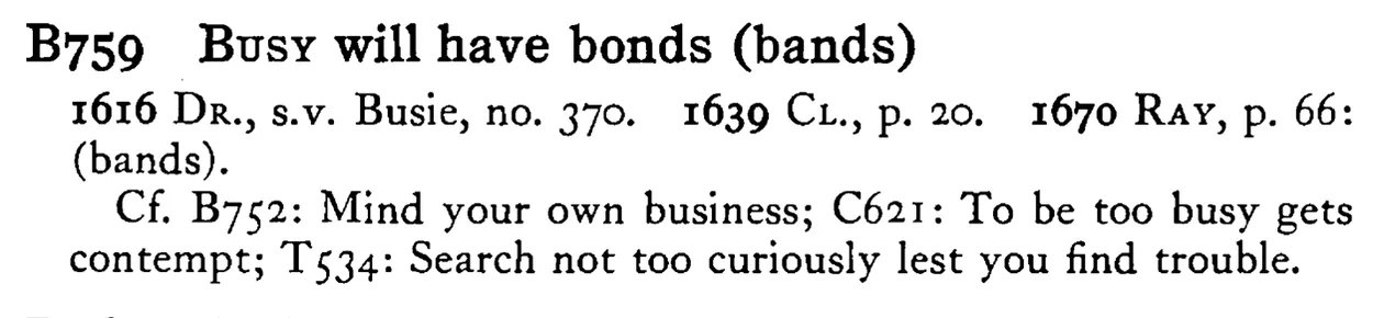 BUSY will have bonds (bands) - a scanned entry from Tilley's 1950 Dictionary of Proverbs.