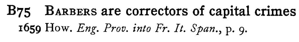 BARBERS are correctors of capital crimes - a scanned entry from Tilley's 1950 Dictionary of Proverbs.