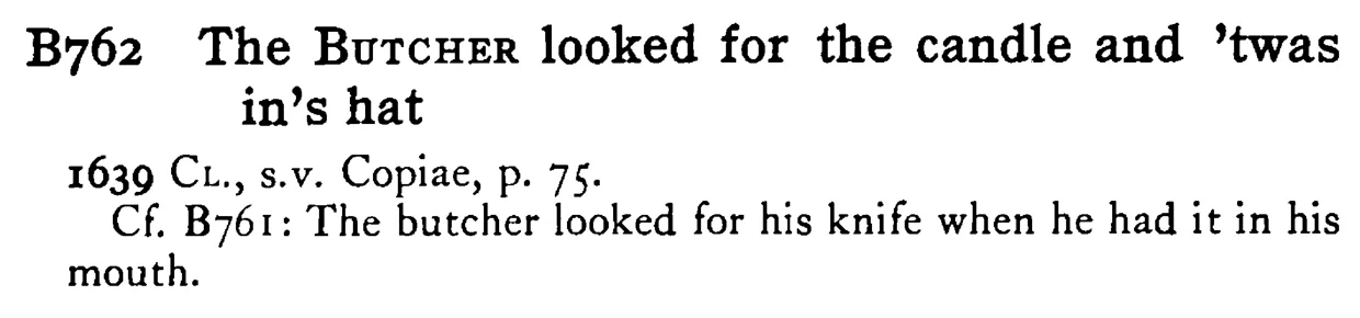 The BUTCHER looked for the candle and 'twas in's hat - a scanned entry from Tilley's 1950 Dictionary of Proverbs.