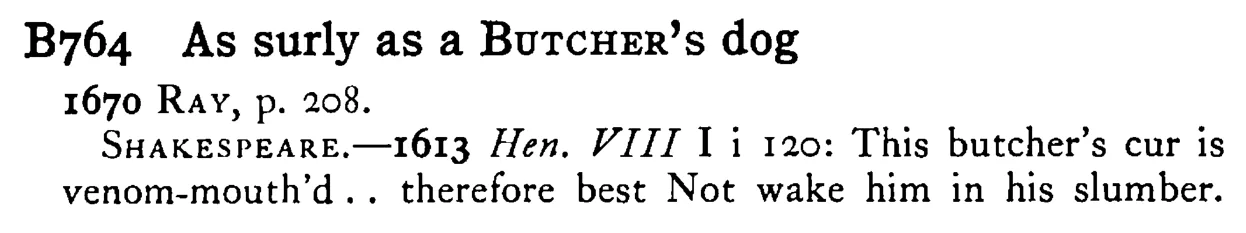 As surly as a BUTCHER's dog - a scanned entry from Tilley's 1950 Dictionary of Proverbs.