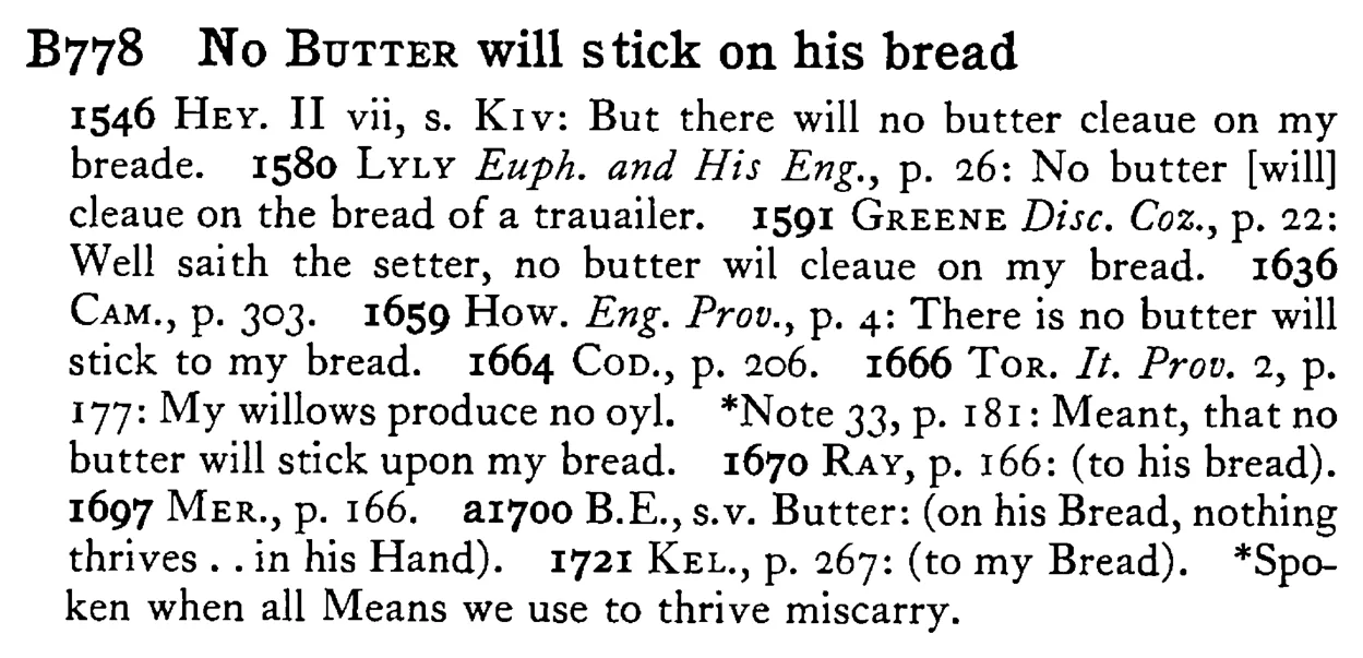 No BUTTER will stick on his bread - a scanned entry from Tilley's 1950 Dictionary of Proverbs.