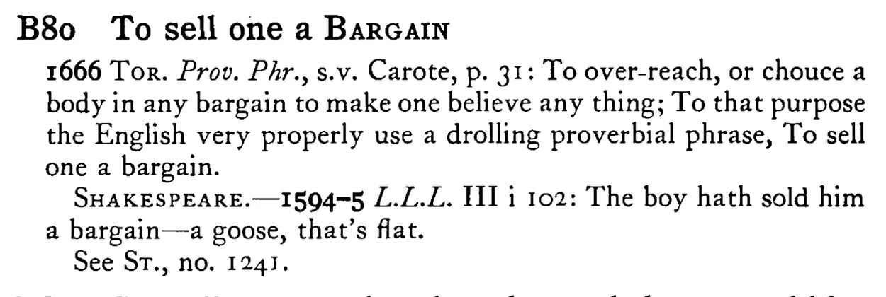 To sell one a BARGAIN - a scanned entry from Tilley's 1950 Dictionary of Proverbs.