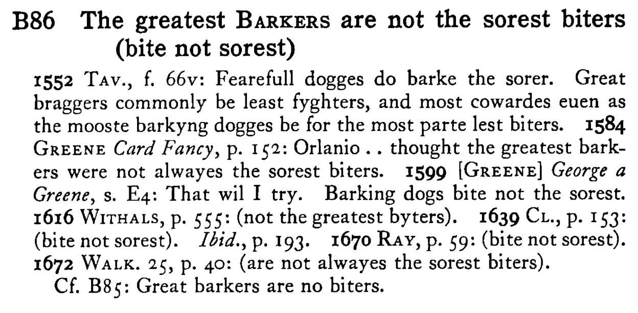 The greatest BARKERS are not the sorest biters (bite not sorest) - a scanned entry from Tilley's 1950 Dictionary of Proverbs.