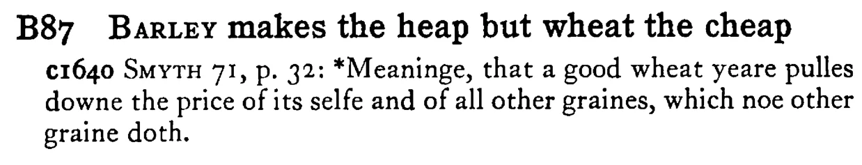 BARLEY makes the heap but wheat the cheap - a scanned entry from Tilley's 1950 Dictionary of Proverbs.