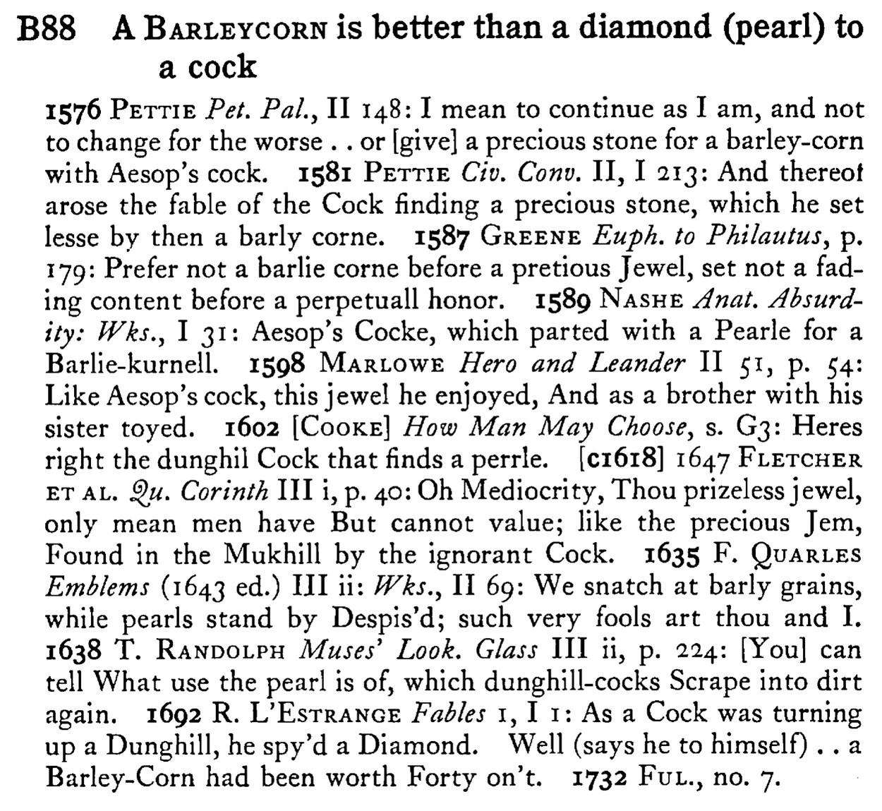 A BARLEYCORN is better than a diamond (pearl) to a cock - a scanned entry from Tilley's 1950 Dictionary of Proverbs.