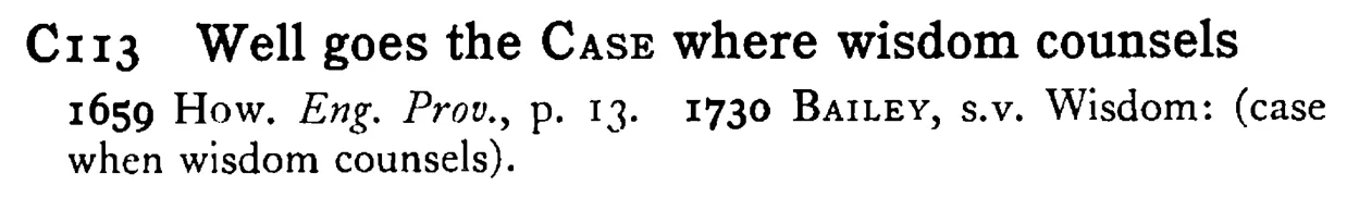 Well goes the CASE where wisdom counsels - a scanned entry from Tilley's 1950 Dictionary of Proverbs.