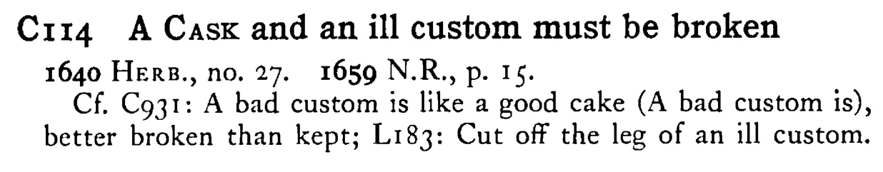 A CASK and an ill custom must be broken - a scanned entry from Tilley's 1950 Dictionary of Proverbs.