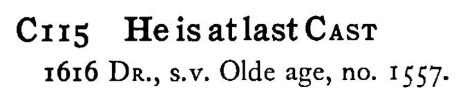 He is at last CAST - a scanned entry from Tilley's 1950 Dictionary of Proverbs.