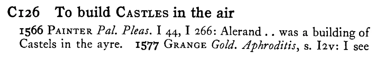 To build CASTLES in the air - a scanned entry from Tilley's 1950 Dictionary of Proverbs.