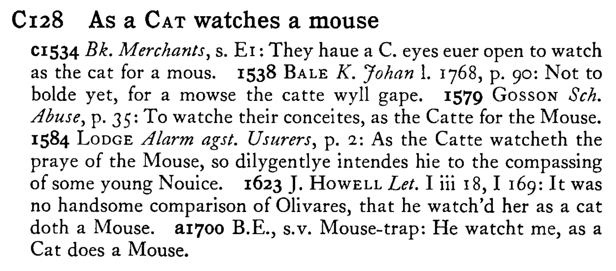 As a CAT watches a mouse - a scanned entry from Tilley's 1950 Dictionary of Proverbs.
