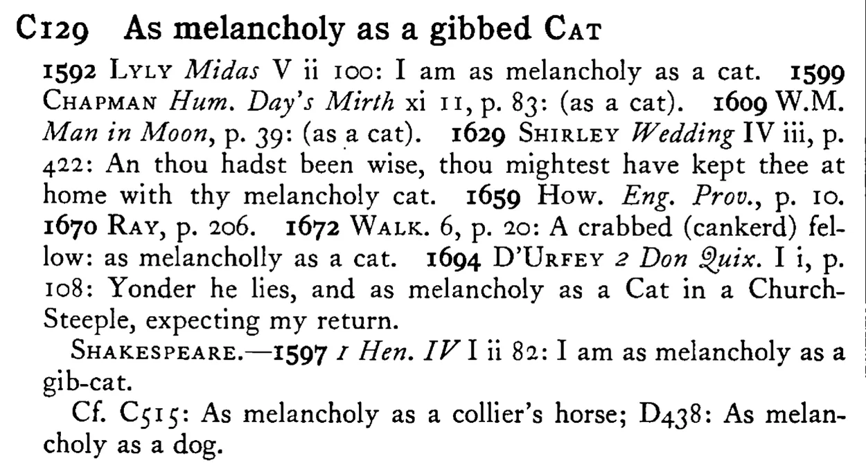 As melancholy as a gibbed CAT - a scanned entry from Tilley's 1950 Dictionary of Proverbs.