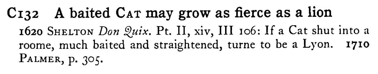 A baited CAT may grow as fierce as a lion - a scanned entry from Tilley's 1950 Dictionary of Proverbs.