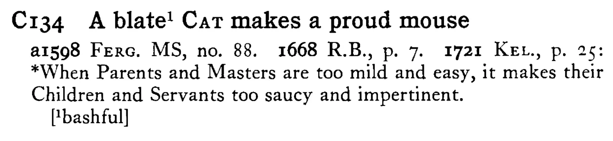 A blate¹ CAT makes a proud mouse - a scanned entry from Tilley's 1950 Dictionary of Proverbs.
