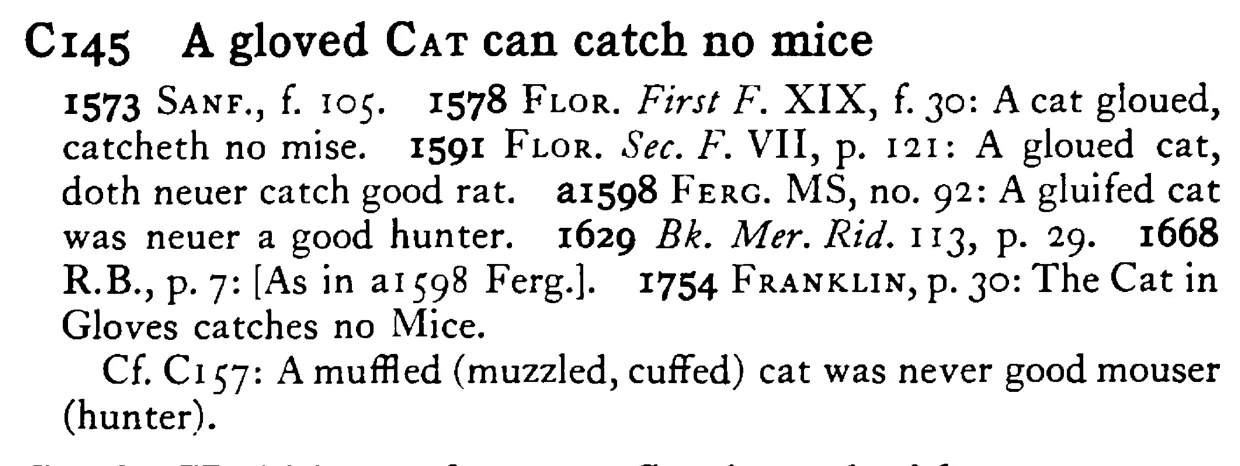 A gloved CAT can catch no mice - a scanned entry from Tilley's 1950 Dictionary of Proverbs.